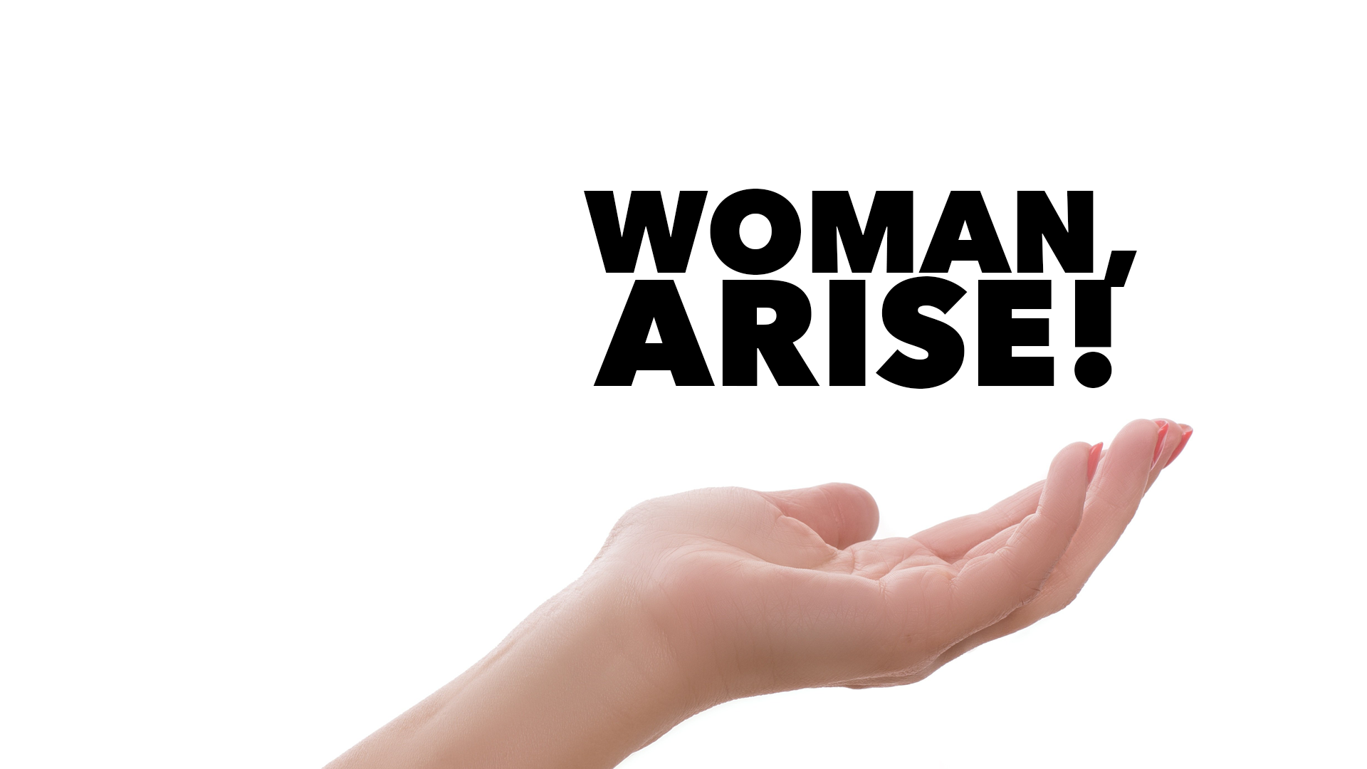 CU Weekly 430: Woman, Arise!